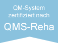 QM-System zertifiziert nach QMS-Reha